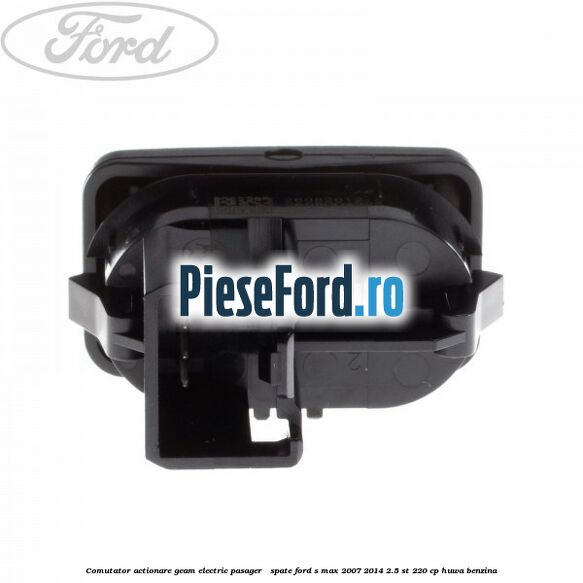 Comutator actionare geam electric pasager / spate Ford S-Max 2007-2014 2.5 ST 220 cp HUWA benzina