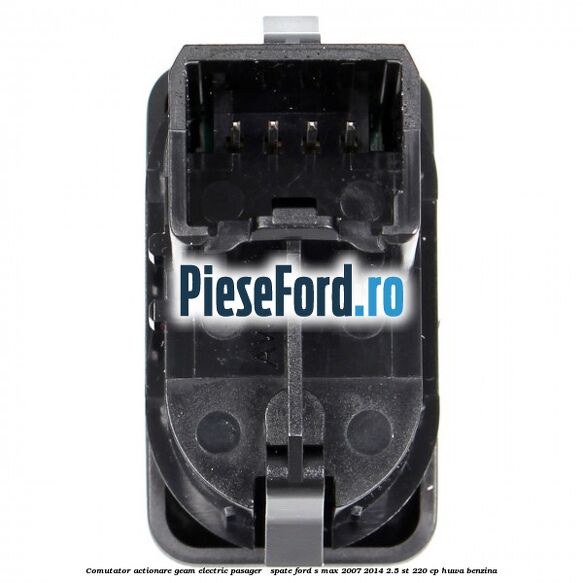 Comutator actionare geam electric pasager / spate Ford S-Max 2007-2014 2.5 ST 220 cp HUWA benzina
