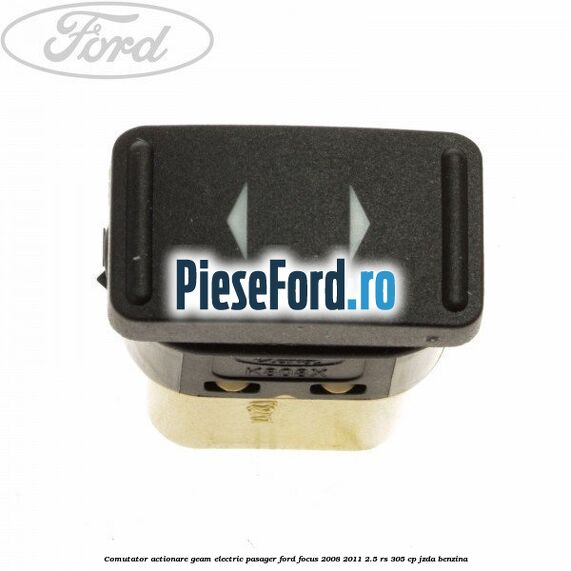 Comutator actionare geam electric pasager Ford Focus 2008-2011 2.5 RS 305 cp JZDA benzina