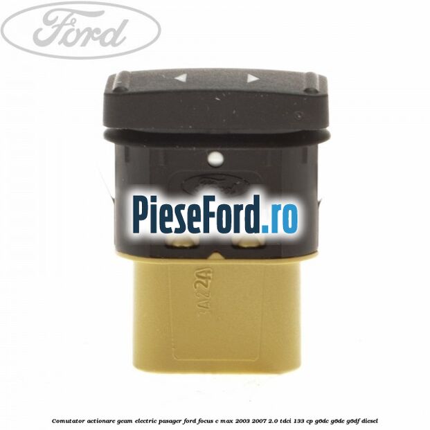 Comutator actionare geam electric pasager Ford Focus C-Max 2003-2007 2.0 TDCi 133 cp Comutator actionare geam electric pasager Ford Focus C-Max 2003-2007 2.0 TDCi 133 cp G6DC, G6DE, G6DF diesel