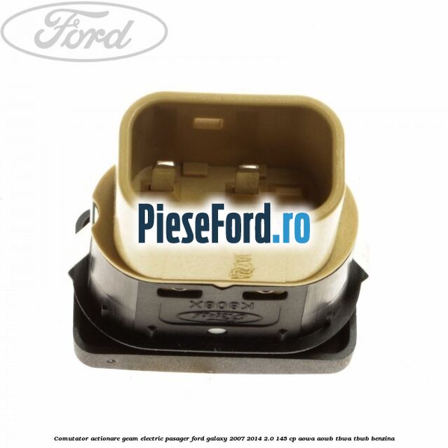 Comutator actionare geam electric pasager Ford Galaxy 2007-2014 2.0 145 cp AOWA, AOWB, TBWA, TBWB benzina