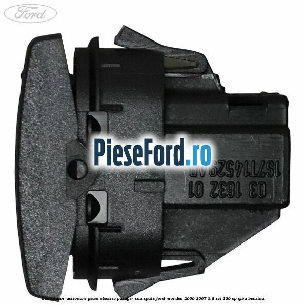 Comutator actionare geam electric pasager sau spate Ford Mondeo 2000-2007 1.8 SCi 130 cp CFBA benzina