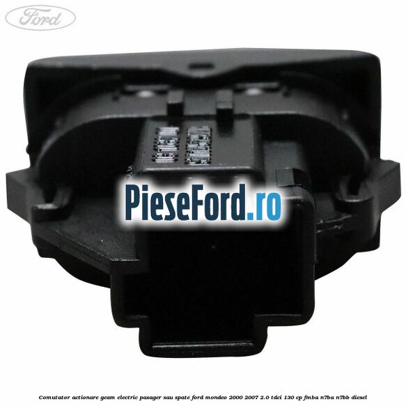 Comutator actionare geam electric pasager sau spate Ford Mondeo 2000-2007 2.0 TDCi 130 cp Comutator actionare geam electric pasager sau spate Ford Mondeo 2000-2007 2.0 TDCi 130 cp FMBA, N7BA, N7BB diesel