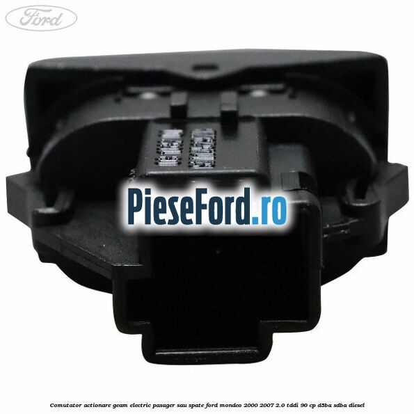 Comutator actionare geam electric pasager sau spate Ford Mondeo 2000-2007 2.0 TDDI 90 cp D5BA, SDBA diesel