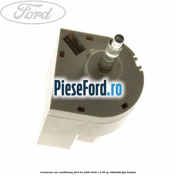 Comutator aer conditionat Ford Ka 2009-2016 1.2 69 cp 169A4000, FP4 benzina