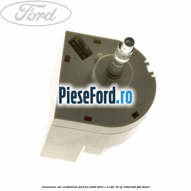 Comutator aer conditionat Ford Ka 2009-2016 1.3 TDCi 75 cp 169A1000, FD4 diesel