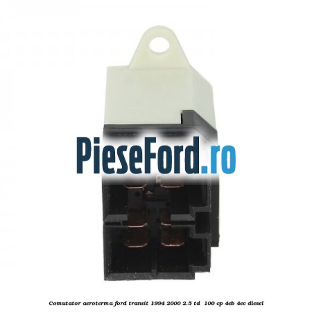 Comutator aeroterma Ford Transit 1994-2000 2.5 TD  100 cp 4EB, 4EC diesel