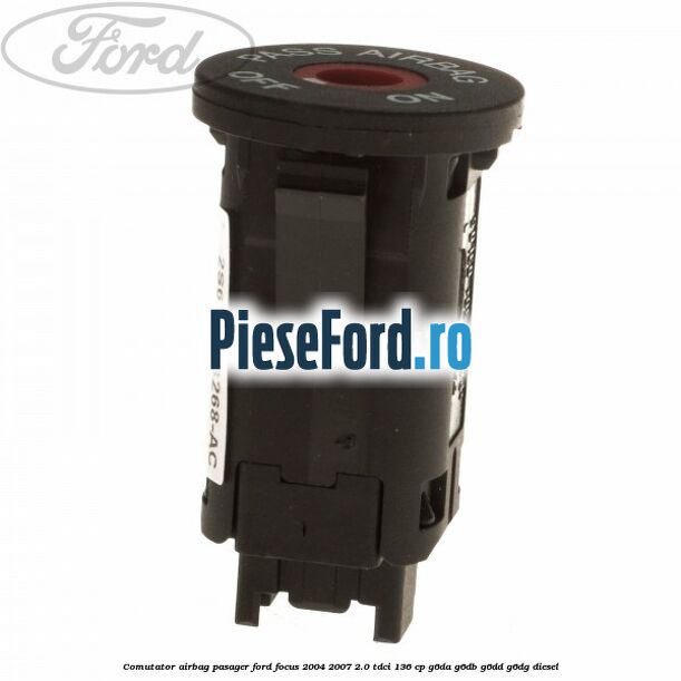 Comutator airbag pasager Ford Focus 2004-2007 2.0 TDCi 136 cp G6DA, G6DB, G6DD, G6DG diesel