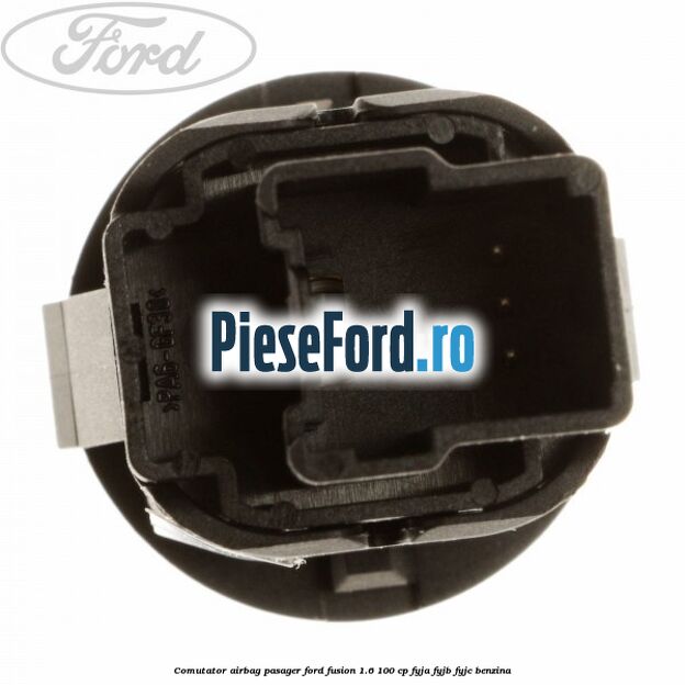Comutator airbag pasager Ford Fusion 1.6 100 cp FYJA, FYJB, FYJC benzina