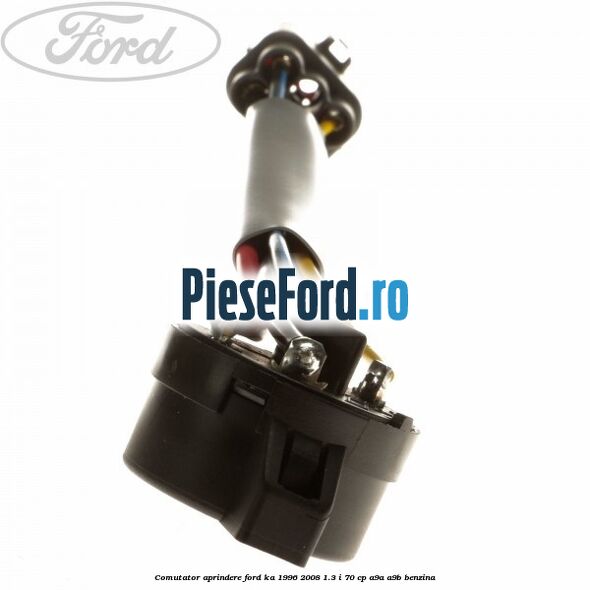 Comutator aprindere Ford Ka 1996-2008 1.3 i 70 cp Comutator aprindere Ford Ka 1996-2008 1.3 i 70 cp A9A, A9B benzina