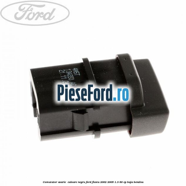 Comutator avarie , culoare negru Ford Fiesta 2002-2005 1.3 60 cp BAJA benzina