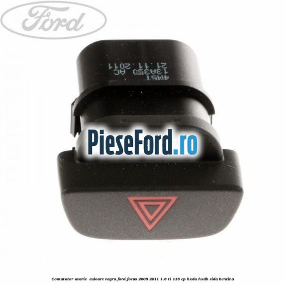 Comutator avarie , culoare negru Ford Focus 2008-2011 1.6 Ti 115 cp HXDA, HXDB, SIDA benzina