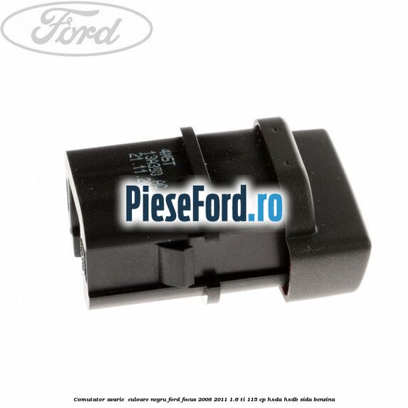 Comutator avarie , culoare negru Ford Focus 2008-2011 1.6 Ti 115 cp HXDA, HXDB, SIDA benzina