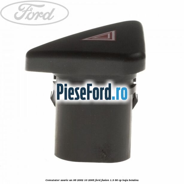 Comutator avarie an 06/2002-10/2005 Ford Fusion 1.3 60 cp BAJA benzina