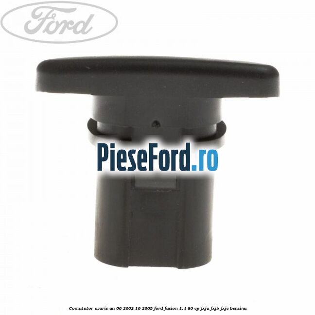 Comutator avarie an 06/2002-10/2005 Ford Fusion 1.4 80 cp FXJA, FXJB, FXJC benzina