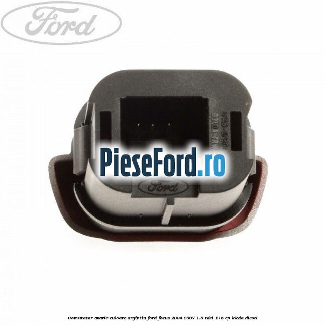 Comutator avarie culoare argintiu Ford Focus 2004-2007 1.8 TDCi 115 cp KKDA diesel