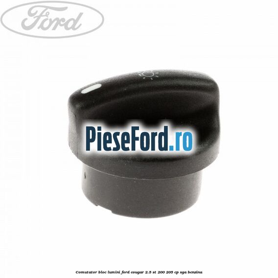Comutator bloc lumini Ford Cougar 2.5 ST 200 205 cp Comutator bloc lumini Ford Cougar 2.5 ST 200 205 cp SGA benzina