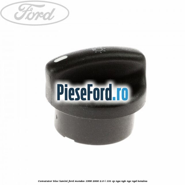 Comutator bloc lumini Ford Mondeo 1996-2000 2.0 i 131 cp Comutator bloc lumini Ford Mondeo 1996-2000 2.0 i 131 cp NGA, NGB, NGC, NGD benzina