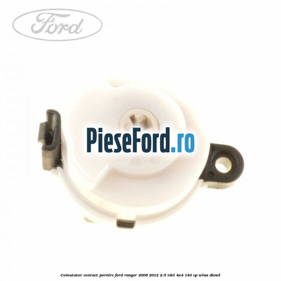 Comutator contact pornire Ford Ranger 2006-2012 2.5 TDCi 4x4 143 cp WLAA diesel