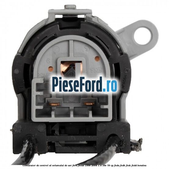 Comutator de control al volumului de aer Ford Focus 1998-2004 1.4 16V 75 cp Comutator de control al volumului de aer Ford Focus 1998-2004 1.4 16V 75 cp FXDA, FXDB, FXDC, FXDD benzina