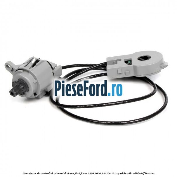 Comutator de control al volumului de aer Ford Focus 1998-2004 2.0 16V 131 cp Comutator de control al volumului de aer Ford Focus 1998-2004 2.0 16V 131 cp EDDB, EDDC, EDDD, EDDF benzina