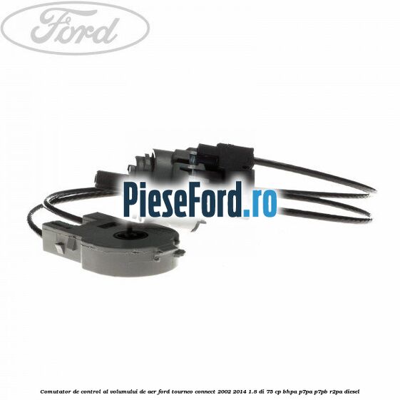 Comutator de control al volumului de aer Ford Tourneo Connect 2002-2014 1.8 Di 75 cp BHPA, P7PA, P7PB, R2PA diesel