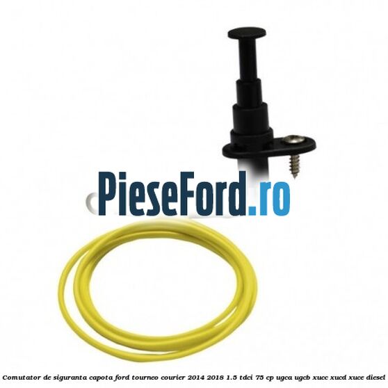 Comutator de siguranta capota Ford Tourneo Courier 2014-2018 1.5 TDCi 75 cp UGCA, UGCB, XUCC, XUCD, XUCE diesel