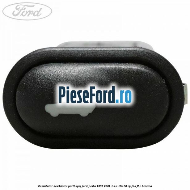 Comutator deschidere portbagaj Ford Fiesta 1996-2001 1.4 i 16V 90 cp FHA, FHE benzina