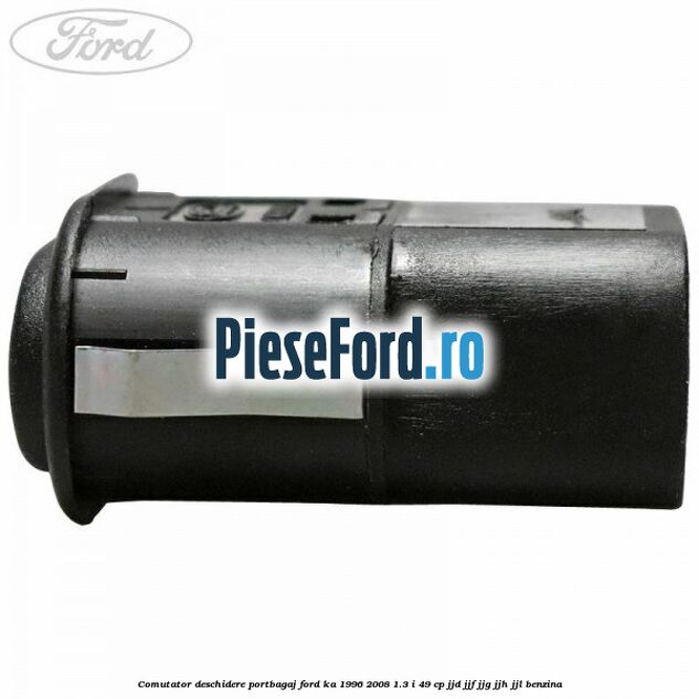 Comutator deschidere portbagaj Ford Ka 1996-2008 1.3 i 49 cp JJD, JJF, JJG, JJH, JJL benzina