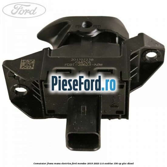 Comutator frana mana electrica Ford Mondeo 2019-2023 2.0 EcoBlue 150 cp YLCC diesel