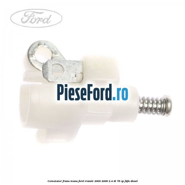 Comutator frana mana Ford Transit 2000-2006 2.4 DI 75 cp F4FA diesel