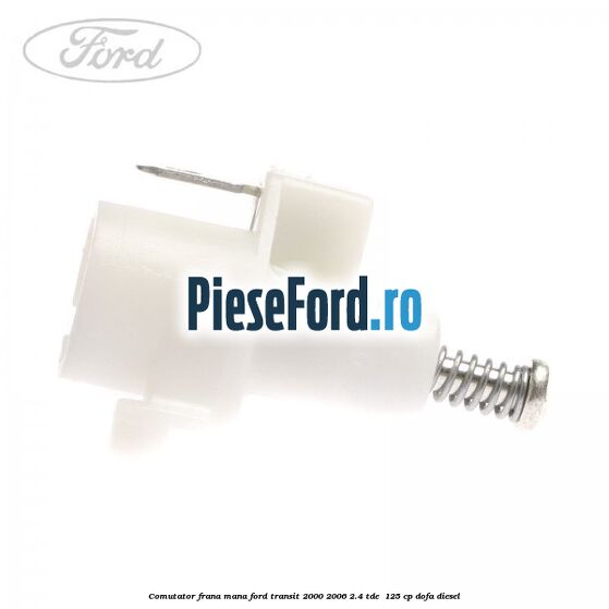 Comutator frana mana Ford Transit 2000-2006 2.4 TDE  125 cp DOFA diesel