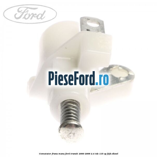 Comutator frana mana Ford Transit 2000-2006 2.4 TDE 115 cp Comutator frana mana Ford Transit 2000-2006 2.4 TDE 115 cp FXFA diesel