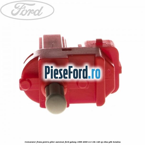 Comutator frana pentru pilot automat Ford Galaxy 1995-2000 2.3 16V 146 cp E5SA, Y5B benzina
