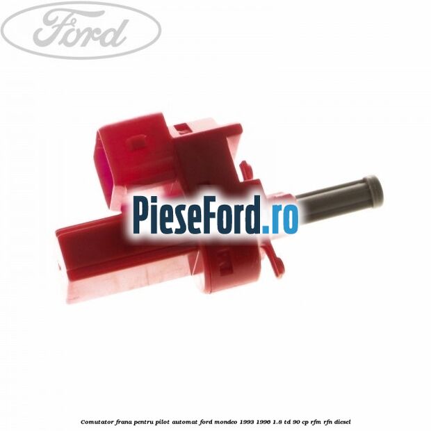 Comutator frana pentru pilot automat Ford Mondeo 1993-1996 1.8 TD 90 cp RFM, RFN diesel
