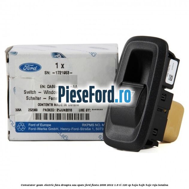 Comutator geam electric fata dreapta sau spate Ford Fiesta 2008-2012 1.6 Ti 120 cp HXJA, HXJB, HXJE, RVJA benzina