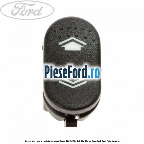 Comutator geam electric fata Ford Focus 1998-2004 1.6 16V 100 cp