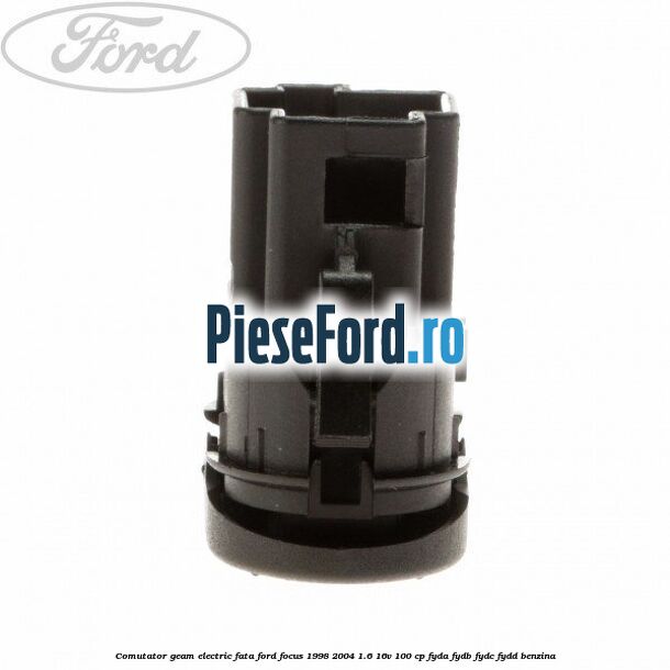 Comutator geam electric fata Ford Focus 1998-2004 1.6 16V 100 cp FYDA, FYDB, FYDC, FYDD benzina
