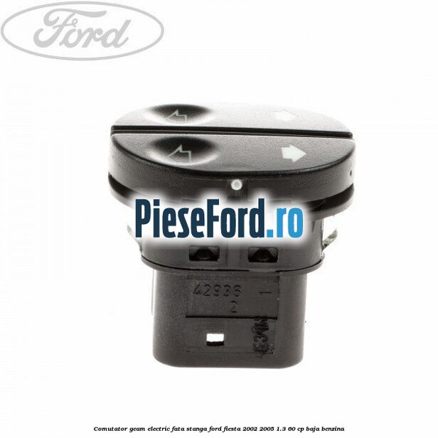 Comutator geam electric fata stanga Ford Fiesta 2002-2005 1.3 60 cp BAJA benzina