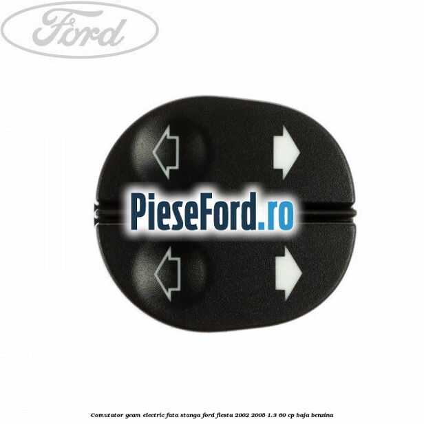 Comutator geam electric fata stanga Ford Fiesta 2002-2005 1.3 60 cp BAJA benzina