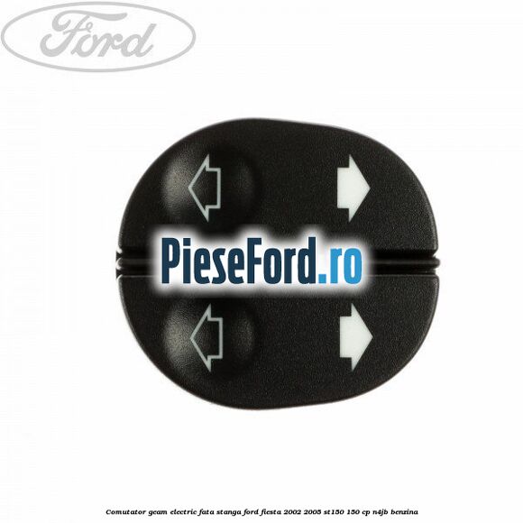 Comutator geam electric fata stanga Ford Fiesta 2002-2005 ST150 150 cp