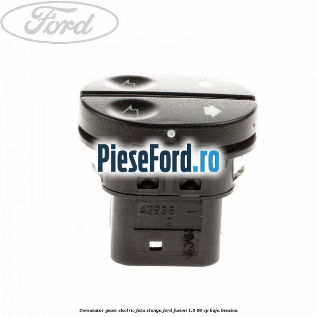 Comutator geam electric fata stanga Ford Fusion 1.3 60 cp BAJA benzina