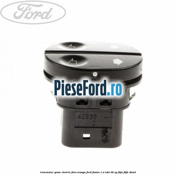 Comutator geam electric fata stanga Ford Fusion 1.4 TDCi 68 cp F6JA, F6JB diesel