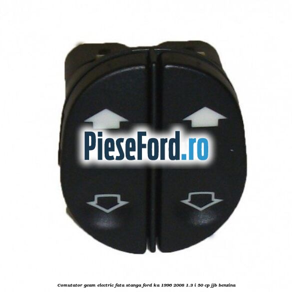 Comutator geam electric fata stanga Ford Ka 1996-2008 1.3 i 50 cp JJB benzina