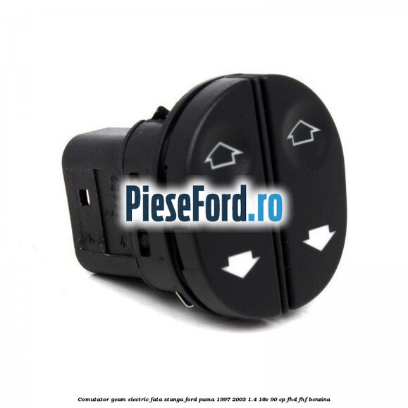 Comutator geam electric fata stanga Ford Puma 1997-2003 1.4 16V 90 cp FHD, FHF benzina