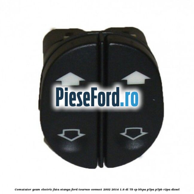 Comutator geam electric fata stanga Ford Tourneo Connect 2002-2014 1.8 Di 75 cp BHPA, P7PA, P7PB, R2PA diesel