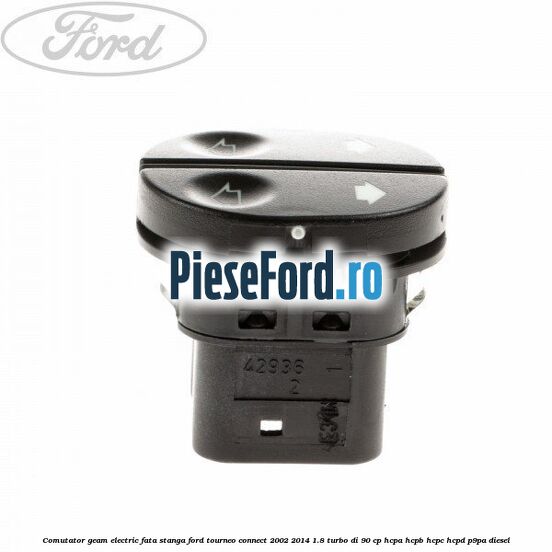 Comutator geam electric fata stanga Ford Tourneo Connect 2002-2014 1.8 Turbo Di 90 cp HCPA, HCPB, HCPC, HCPD, P9PA diesel