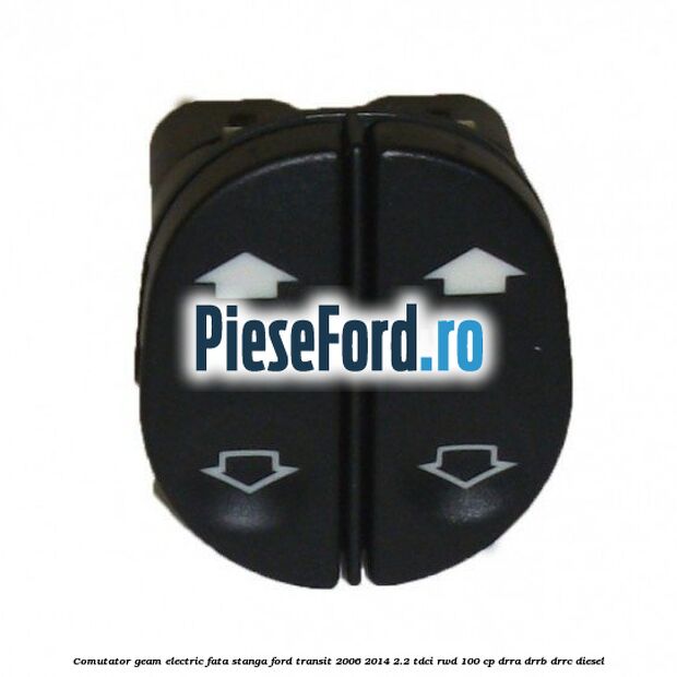 Comutator geam electric fata stanga Ford Transit 2006-2014 2.2 TDCi RWD 100 cp DRRA, DRRB, DRRC diesel