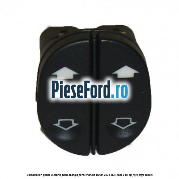 Comutator geam electric fata stanga Ford Transit 2006-2014 2.4 TDCi 115 cp JXFA, JXFC diesel