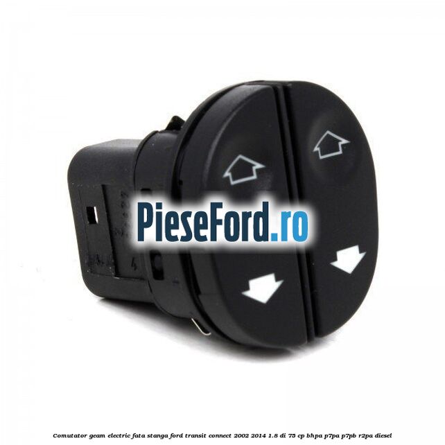Comutator geam electric fata stanga Ford Transit Connect 2002-2014 1.8 Di 75 cp Comutator geam electric fata stanga Ford Transit Connect 2002-2014 1.8 Di 75 cp BHPA, P7PA, P7PB, R2PA diesel